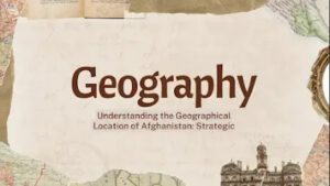 Understanding the Geographical Location of Afghanistan: Strategic